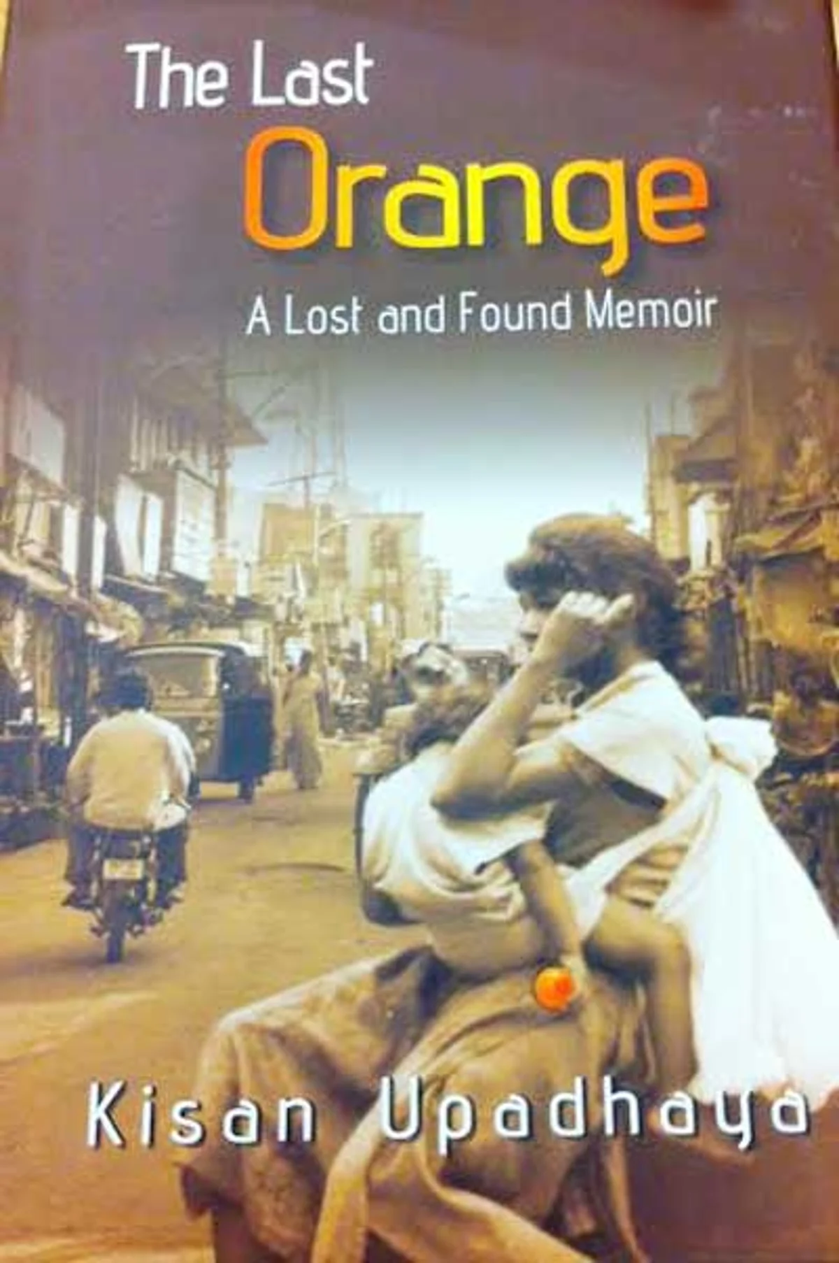 The Last Orange: A Lost and Found Memoir